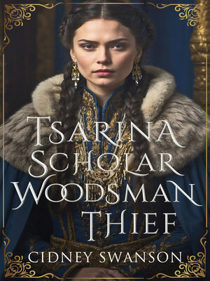 cover image of Tsarina Scholar Woodsman Thief